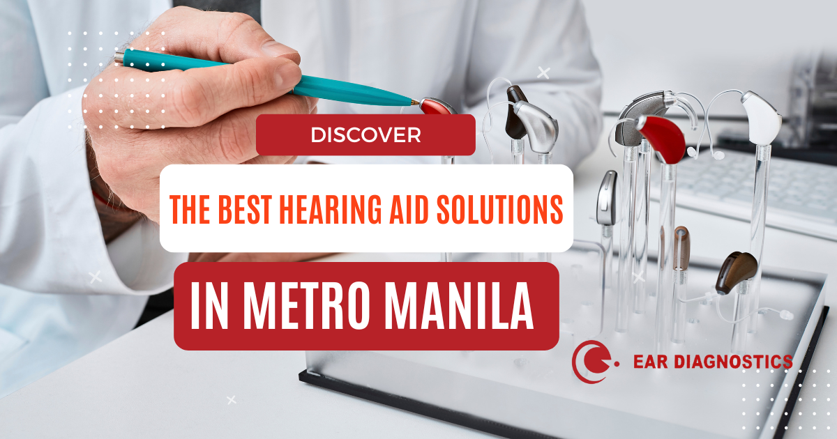 Discover the Best Hearing Aid Solutions in Metro Manila